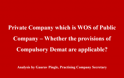 Private Company which is WOS of Public Company – Whether the provisions of Compulsory Demat are applicable?