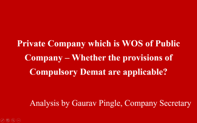 Private Company which is WOS of Public Company – Whether the provisions of Compulsory Demat are applicable?